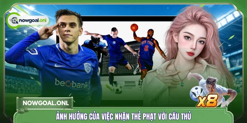 Ảnh hưởng của việc nhận thẻ phạt với cầu thủ