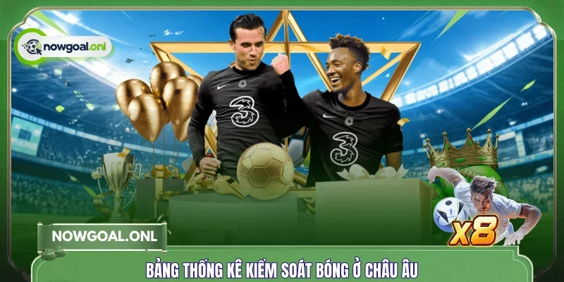 Bảng thống kê kiểm soát bóng ở châu Âu