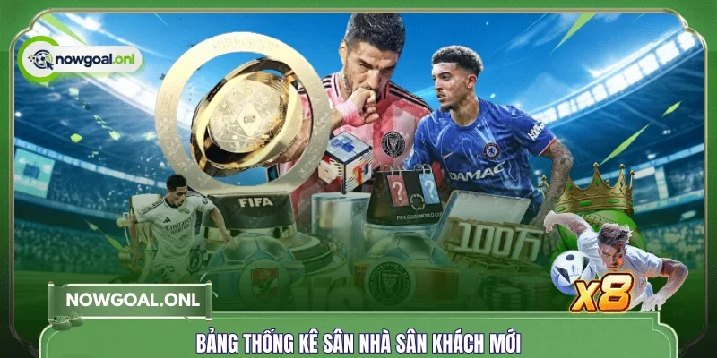 Bảng thống kê sân nhà sân khách mới