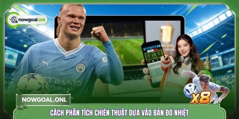 Cách phân tích chiến thuật dựa vào bản đồ nhiệt