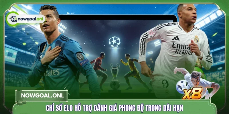 Chỉ số Elo hỗ trợ đánh giá phong độ trong dài hạn