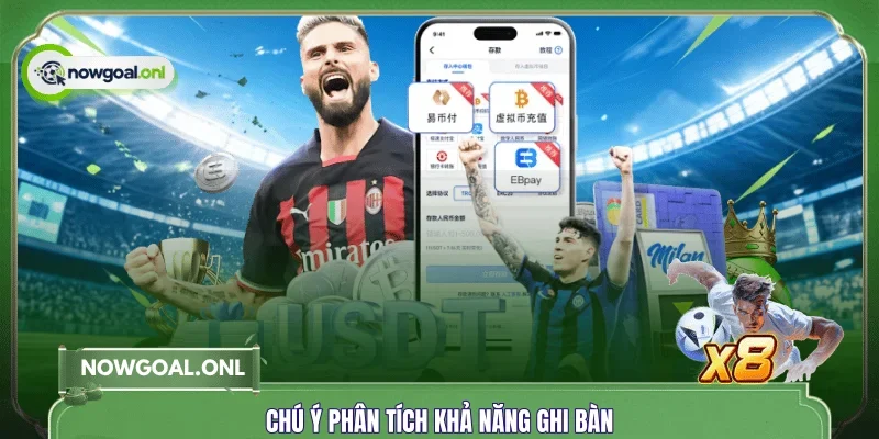 Chú ý phân tích khả năng ghi bàn