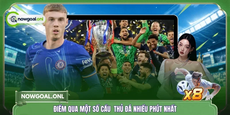 Điểm qua một số cầu  thủ đá nhiều phút nhất
