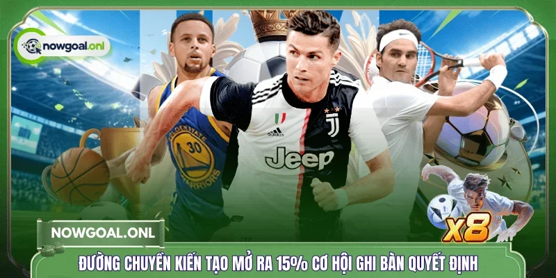 Đường chuyền kiến tạo mở ra 15% cơ hội ghi bàn quyết định
