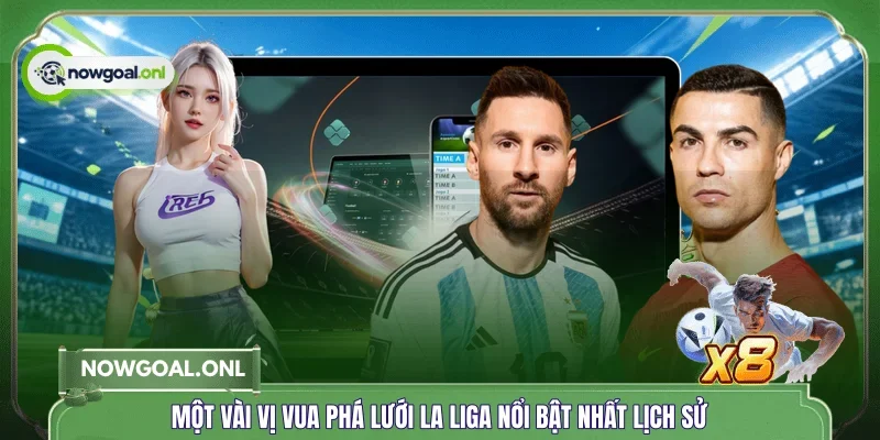 Một vài vị vua phá lưới La Liga nổi bật nhất lịch sử