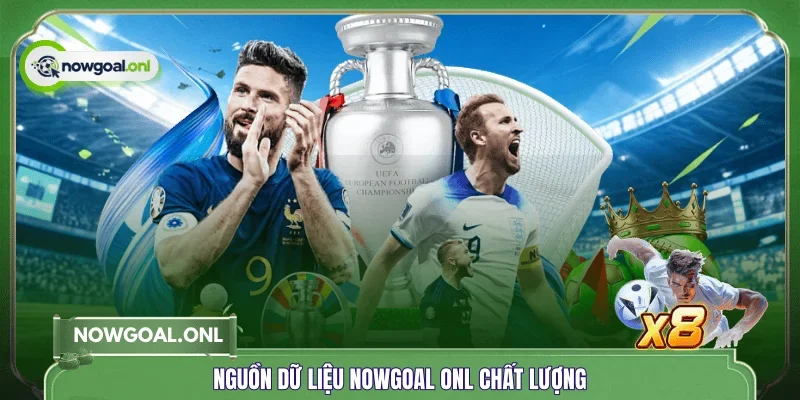 Nguồn dữ liệu NOWGOAL ONL chất lượng 