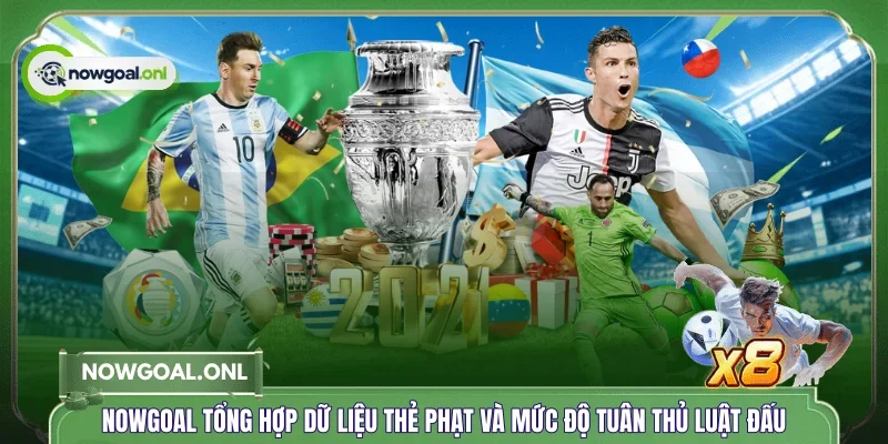 NOWGOAL tổng hợp dữ liệu thẻ phạt và mức độ tuân thủ luật đấu