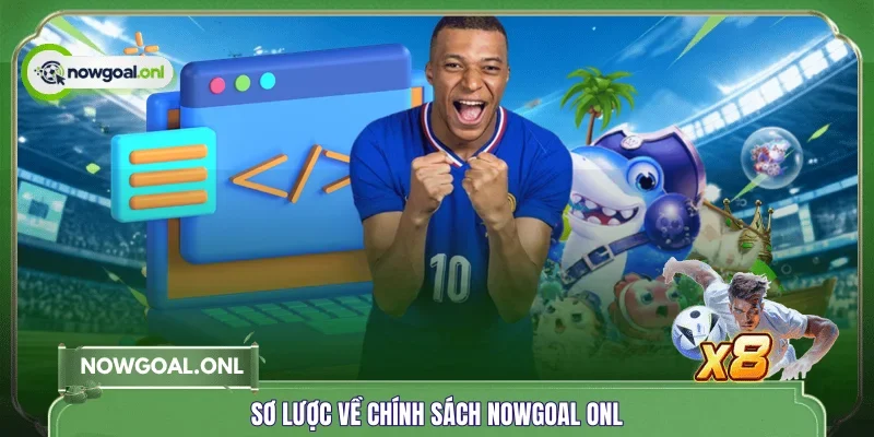 Sơ lược về chính sách NOWGOAL ONL