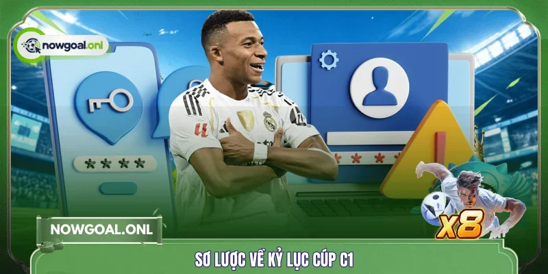 Sơ lược về kỷ lục Cúp C1 