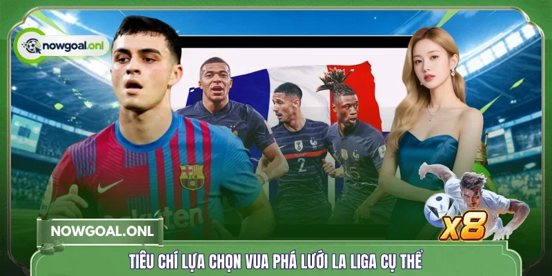 Tiêu chí lựa chọn vua phá lưới La Liga cụ thể