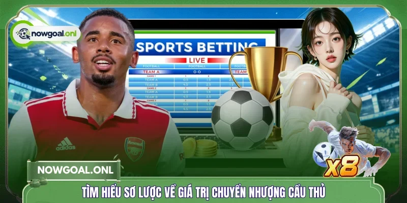 Tìm hiểu sơ lược về giá trị chuyển nhượng cầu thủ