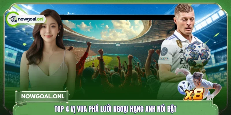 Top 4 vị vua phá lưới Ngoại hạng Anh nổi bật
