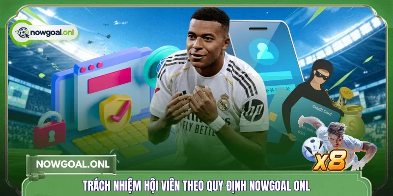 Trách nhiệm hội viên theo quy định NOWGOAL ONL 