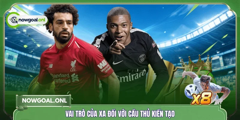 Vai trò của xa đối với cầu thủ kiến tạo