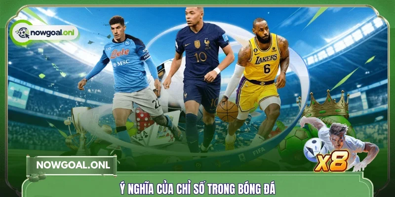 Ý nghĩa của chỉ số trong bóng đá